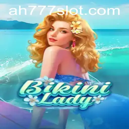 Exploring the Exciting World of BikiniLady and the Ah777 Slot App