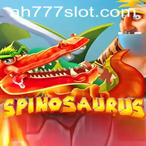 Exploring the Thrills of Spinosaurus: Dive into the AH777 Slot App Adventure